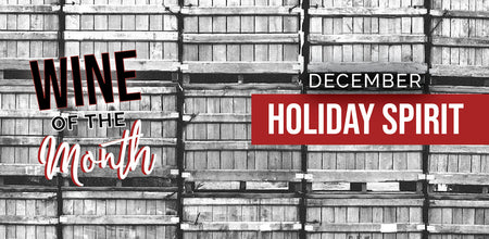 December Wine of the Month is Holiday Spirit